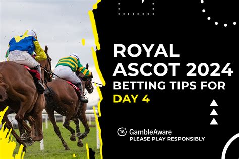 royal ascot day 4 betting tips - royal ascot day selections